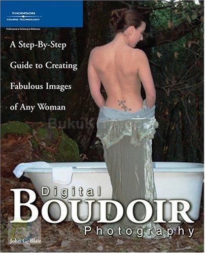 Cover Buku Digital Boudoir Photography: A Step-By-Step Guide To Creating Fabulous Images Of Any Woman