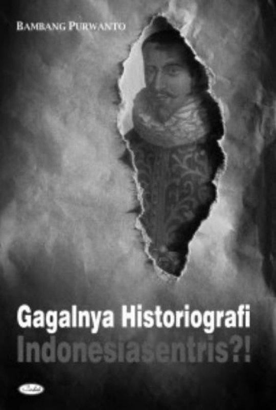 Cover Buku Gagalnya Historiografi Indonesiasentris?