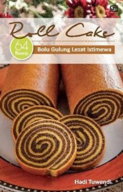 Cover Buku Roll Cake - 64 Resep Bolu Gulung Lezat Istimewa