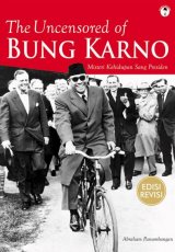 The Uncensored of Bung Karno : Misteri Kehidupan Sang Presiden