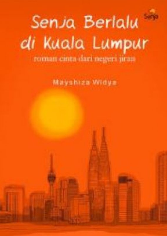 Cover Buku Senja Berlalu di Kuala Lumpur : Roman Cinta dari Negeri Jiran