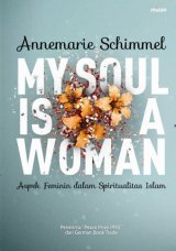My Soul Is Woman (Aspek Feminin Dalam Spiritualitas Islam)